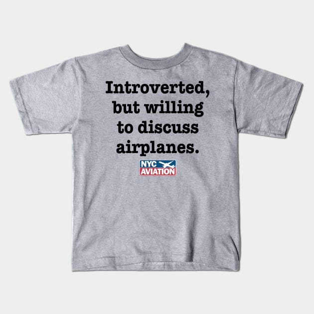 Introverted, but… (Black) Kids T-Shirt by NYCAviation